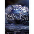 Diamonds, Rough To Romance